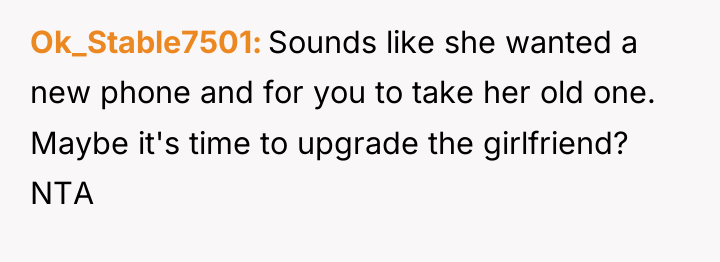 Ok_Stable7501 Sounds like she wanted a new phone and for...