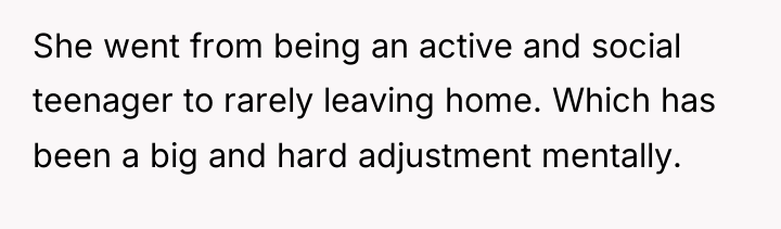 She went from being an active and social teenager to...