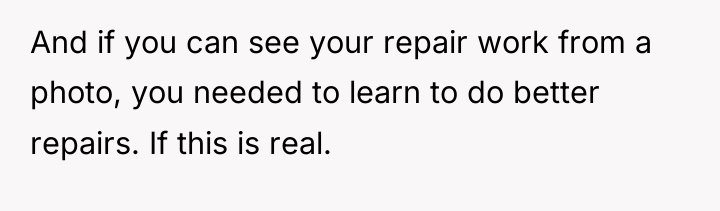 And if you can see your repair work from a...