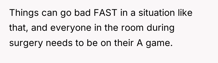 Things can go bad FAST in a situation like that,...