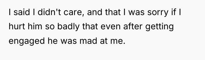 I said I didn't care, and that I was sorry...