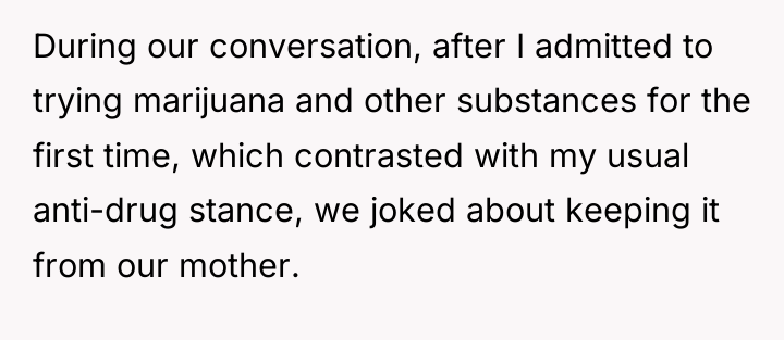 During our conversation, after I admitted to trying marijuana and...