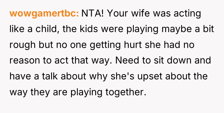 wowgamertbc NTA! Your wife was acting like a child, the...