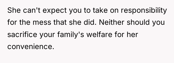 She can't expect you to take on responsibility for the...