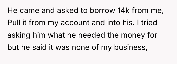 He came and asked to borrow 14k from me, Pull...