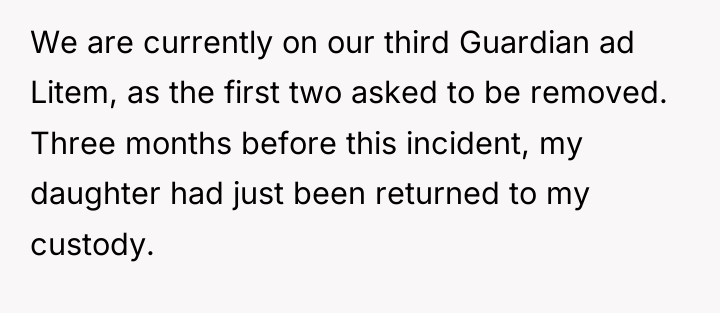 We are currently on our third Guardian ad Litem, as...