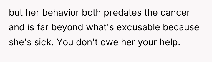 but her behavior both predates the cancer and is far...