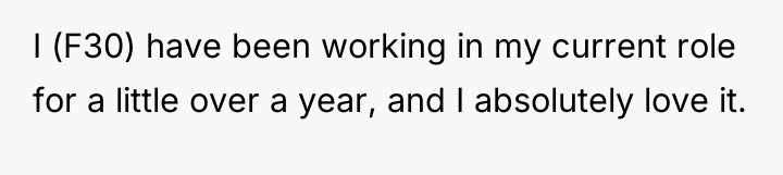 I (F30) have been working in my current role for...