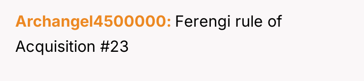 Archangel4500000 Ferengi rule of Acquisition #23