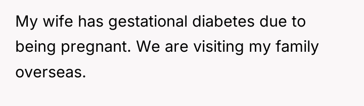 My wife has gestational diabetes due to being pregnant. We...