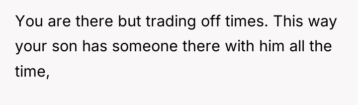 You are there but trading off times. This way your...