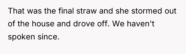 That was the final straw and she stormed out of...