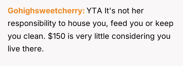 Gohighsweetcherry YTA It's not her responsibility to house you, feed...