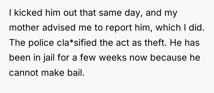I kicked him out that same day, and my mother...