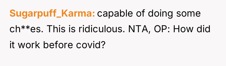 Sugarpuff_Karma capable of doing some ch**es. This is ridiculous. NTA,...