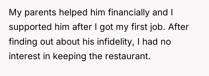 My parents helped him financially and I supported him after...
