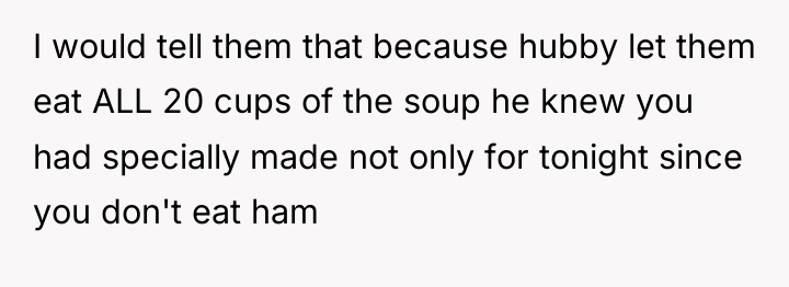 I would tell them that because hubby let them eat...