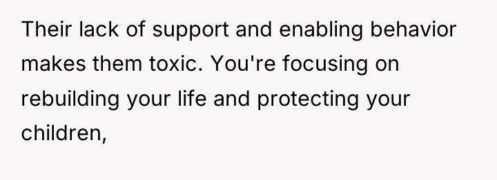 Their lack of support and enabling behavior makes them toxic....