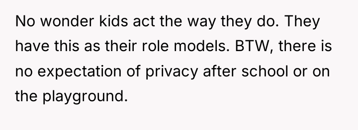 No wonder kids act the way they do. They have...