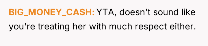BIG_MONEY_CASH YTA, doesn't sound like you're treating her with much...