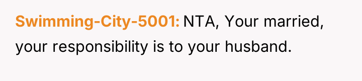 Swimming-City-5001 NTA, Your married, your responsibility is to your husband.