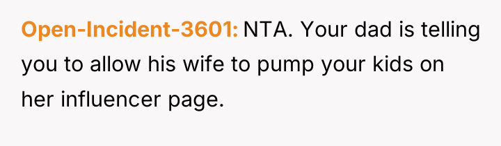 Open-Incident-3601 NTA. Your dad is telling you to allow his...