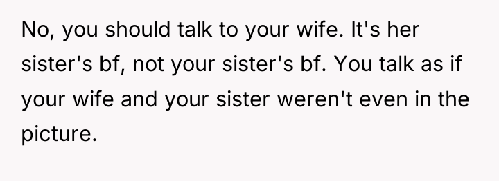 No, you should talk to your wife. It's her sister's...