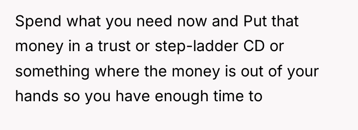Spend what you need now and Put that money in...