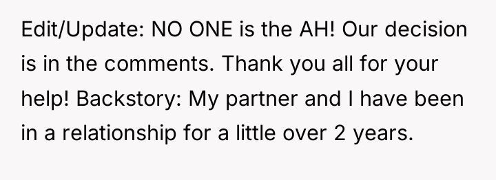 Edit/Update: NO ONE is the AH! Our decision is in...