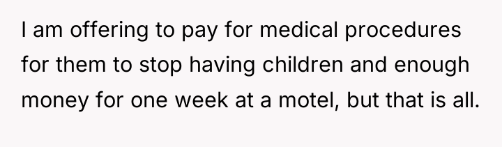I am offering to pay for medical procedures for them...