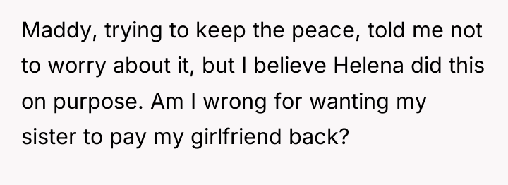 Maddy, trying to keep the peace, told me not to...