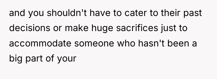and you shouldn't have to cater to their past decisions...