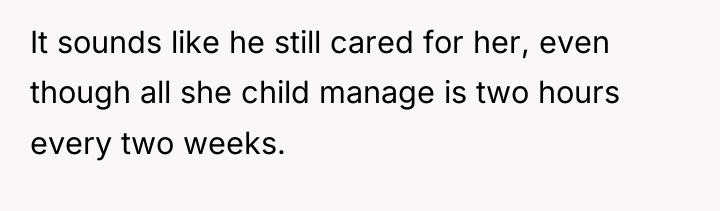 It sounds like he still cared for her, even though...