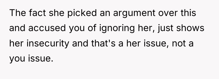 The fact she picked an argument over this and accused...