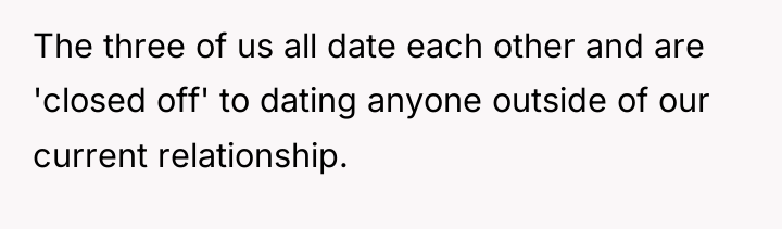 The three of us all date each other and are...