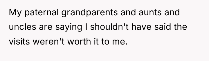 My paternal grandparents and aunts and uncles are saying I...