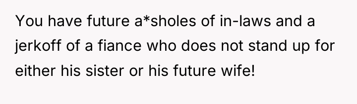 You have future a*sholes of in-laws and a jerkoff of...