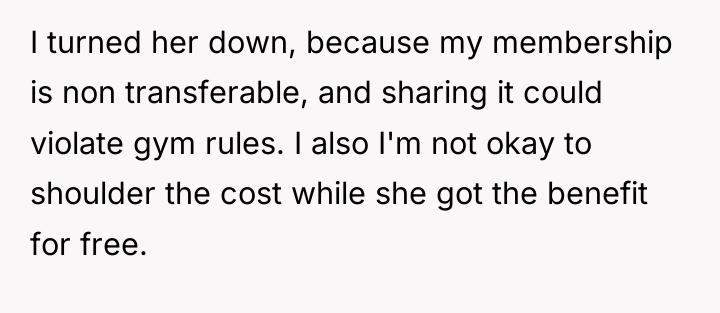 I turned her down, because my membership is non transferable,...