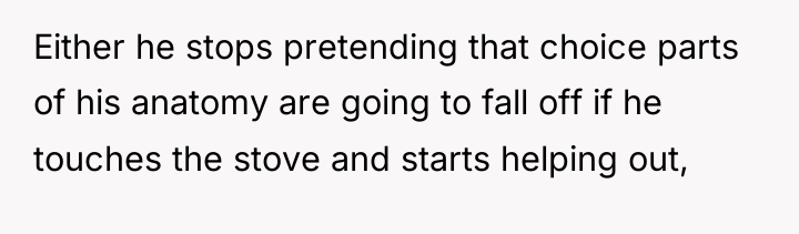 Either he stops pretending that choice parts of his anatomy...