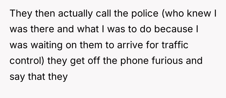They then actually call the police (who knew I was...