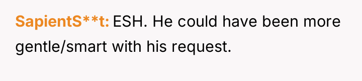 SapientS**t ESH. He could have been more gentle/smart with his...