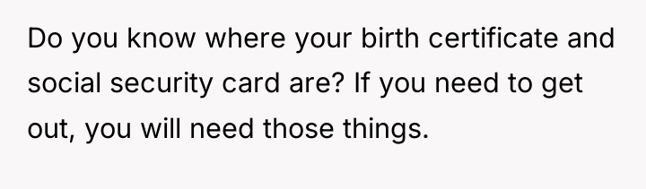 Do you know where your birth certificate and social security...