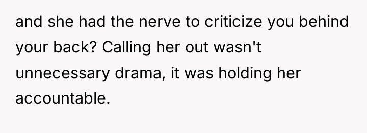 and she had the nerve to criticize you behind your...
