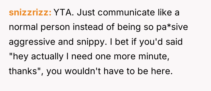 snizzrizz YTA. Just communicate like a normal person instead of...