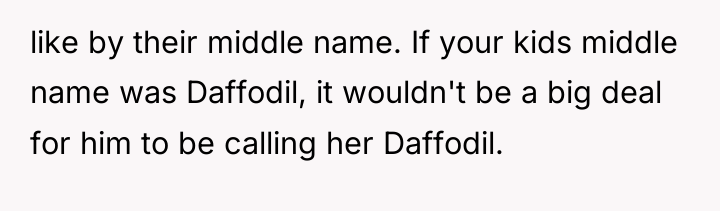 like by their middle name. If your kids middle name...