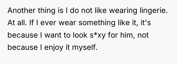 Another thing is I do not like wearing lingerie. At...
