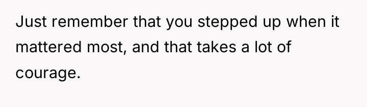 Just remember that you stepped up when it mattered most,...