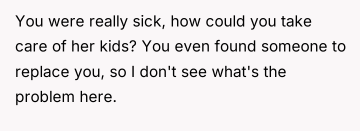 You were really sick, how could you take care of...