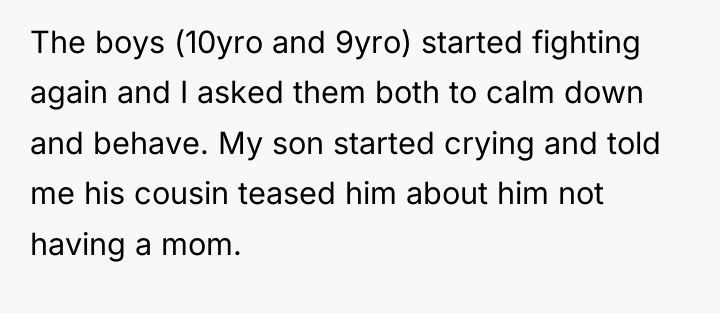 The boys (10yro and 9yro) started fighting again and I...