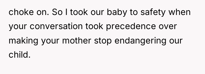choke on. So I took our baby to safety when...